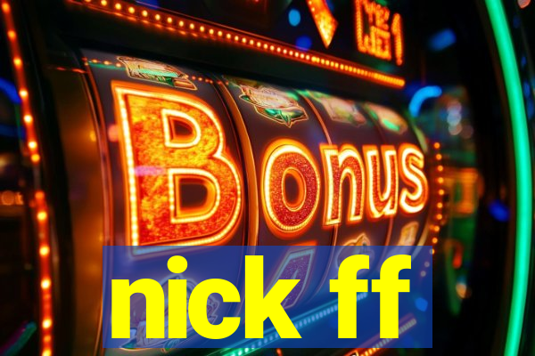 nick ff